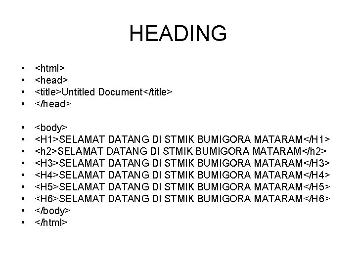 HEADING • • <html> <head> <title>Untitled Document</title> </head> • • • <body> <H 1>SELAMAT