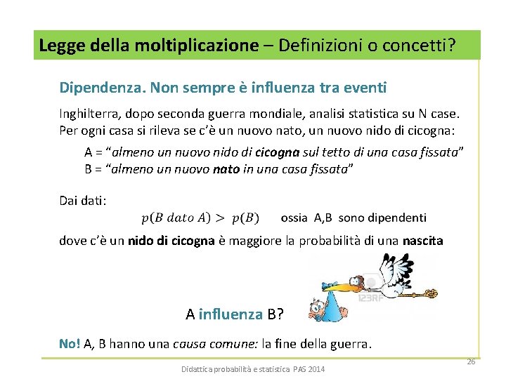 Legge della moltiplicazione – Definizioni o concetti? Dipendenza. Non sempre è influenza tra eventi