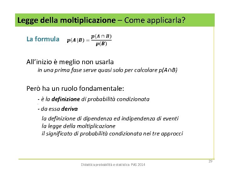 Legge della moltiplicazione – Come applicarla? La formula All’inizio è meglio non usarla in