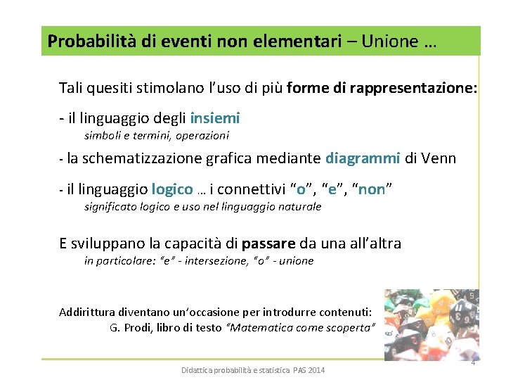 Probabilità di eventi non elementari – Unione … Tali quesiti stimolano l’uso di più