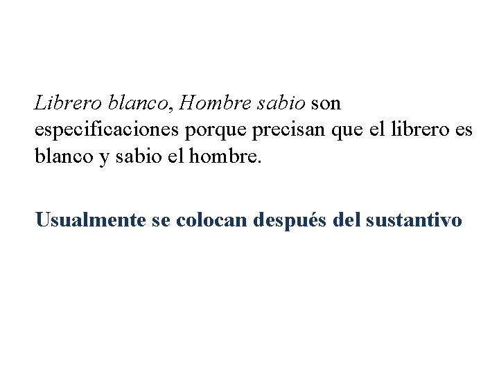 Librero blanco, Hombre sabio son especificaciones porque precisan que el librero es blanco y