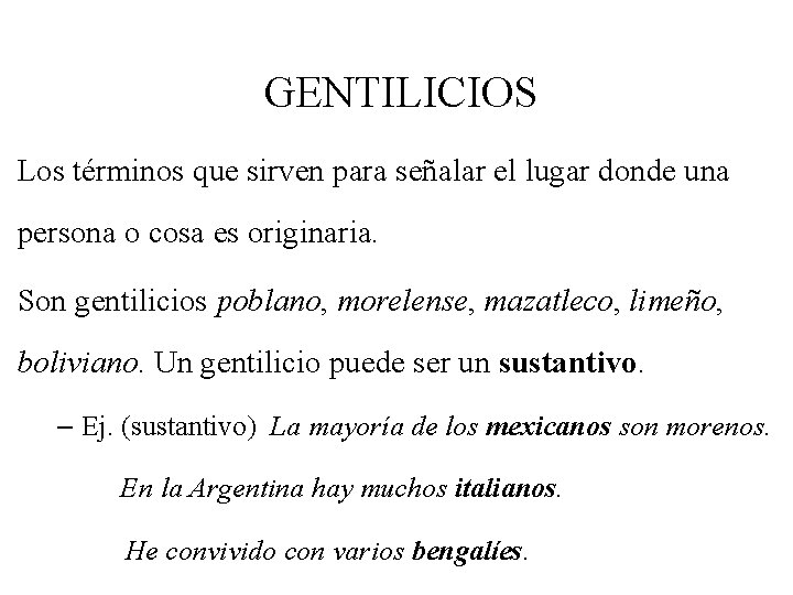 GENTILICIOS Los términos que sirven para señalar el lugar donde una persona o cosa