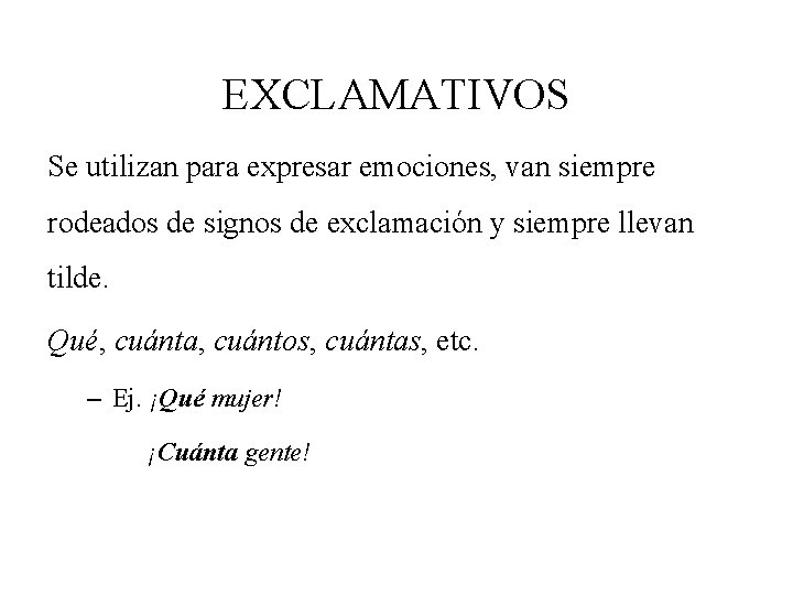 EXCLAMATIVOS Se utilizan para expresar emociones, van siempre rodeados de signos de exclamación y