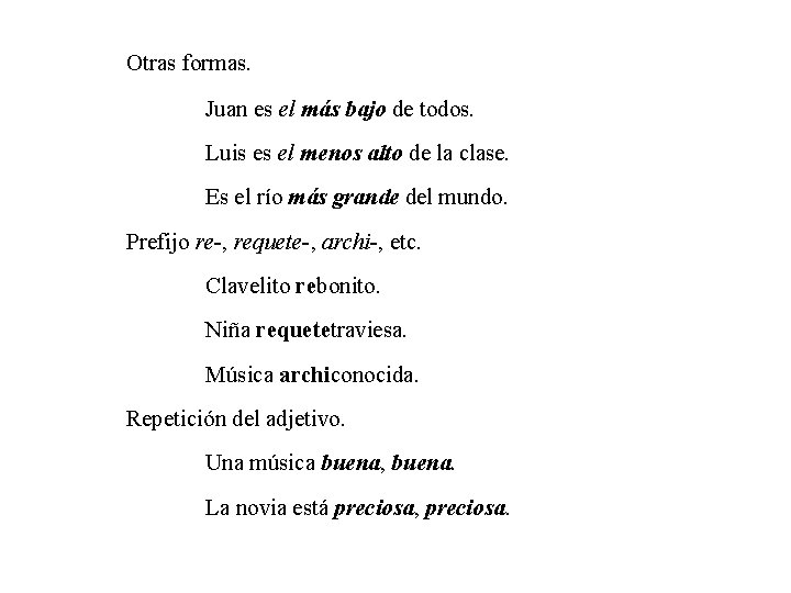 Otras formas. Juan es el más bajo de todos. Luis es el menos alto