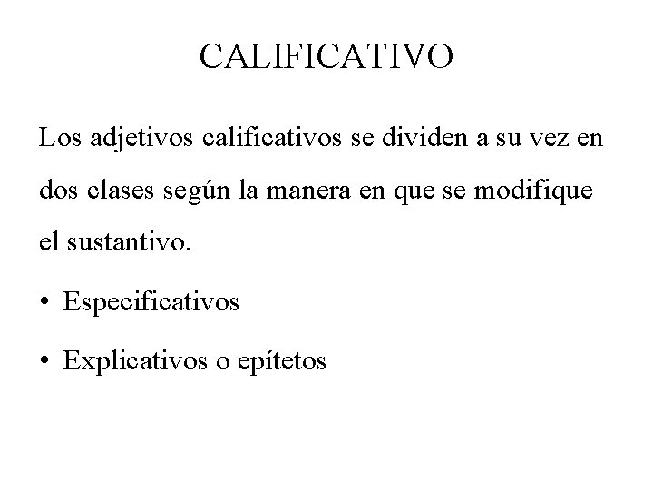 CALIFICATIVO Los adjetivos calificativos se dividen a su vez en dos clases según la