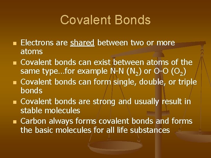 Covalent Bonds n n n Electrons are shared between two or more atoms Covalent