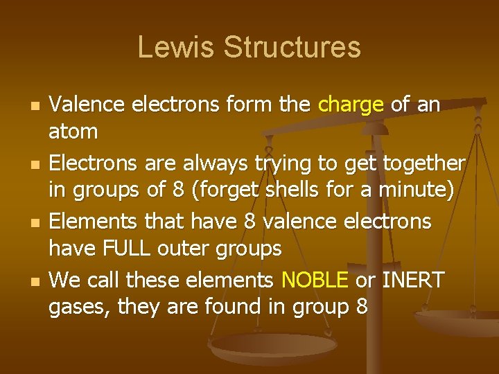Lewis Structures n n Valence electrons form the charge of an atom Electrons are