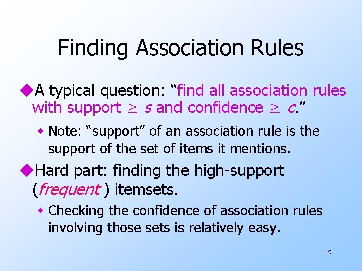 Finding Association Rules u. A typical question: “find all association rules with support ≥