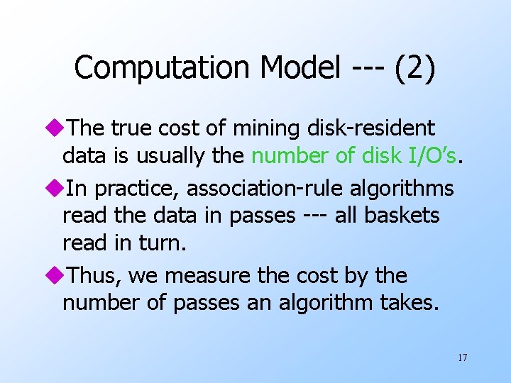 Computation Model --- (2) u. The true cost of mining disk-resident data is usually