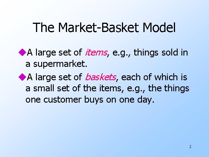 The Market-Basket Model u. A large set of items, e. g. , things sold