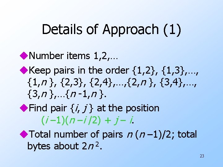 Details of Approach (1) u. Number items 1, 2, … u. Keep pairs in