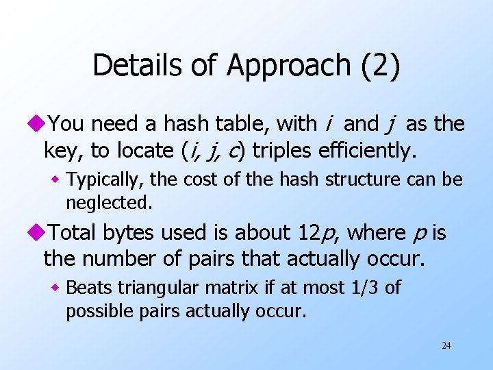Details of Approach (2) u. You need a hash table, with i and j