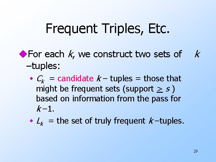 Frequent Triples, Etc. u. For each k, we construct two sets of –tuples: k