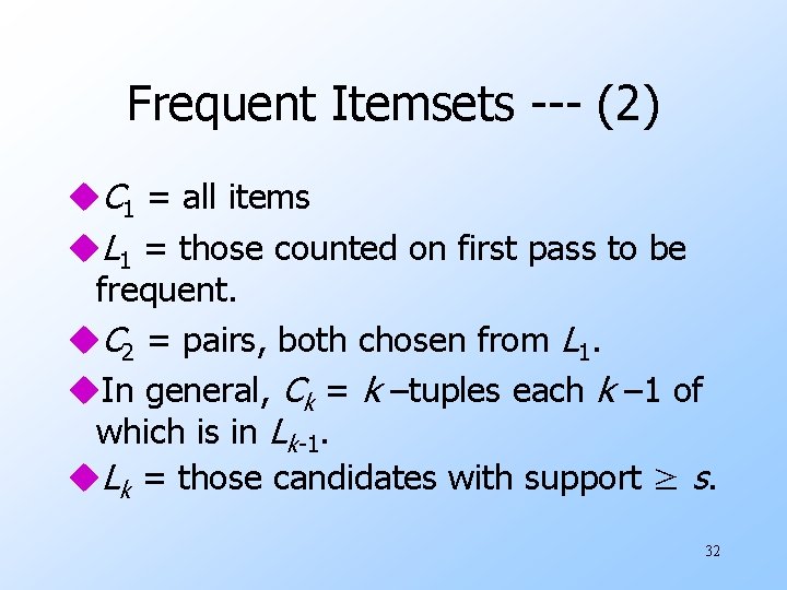 Frequent Itemsets --- (2) u. C 1 = all items u. L 1 =