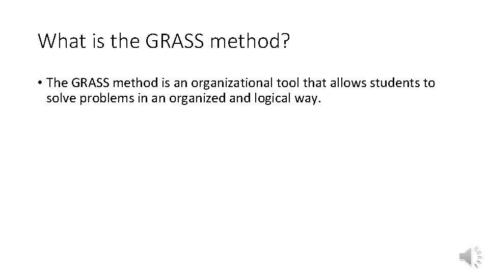 What is the GRASS method? • The GRASS method is an organizational tool that What is the GRASS method? • The GRASS method is an organizational tool that