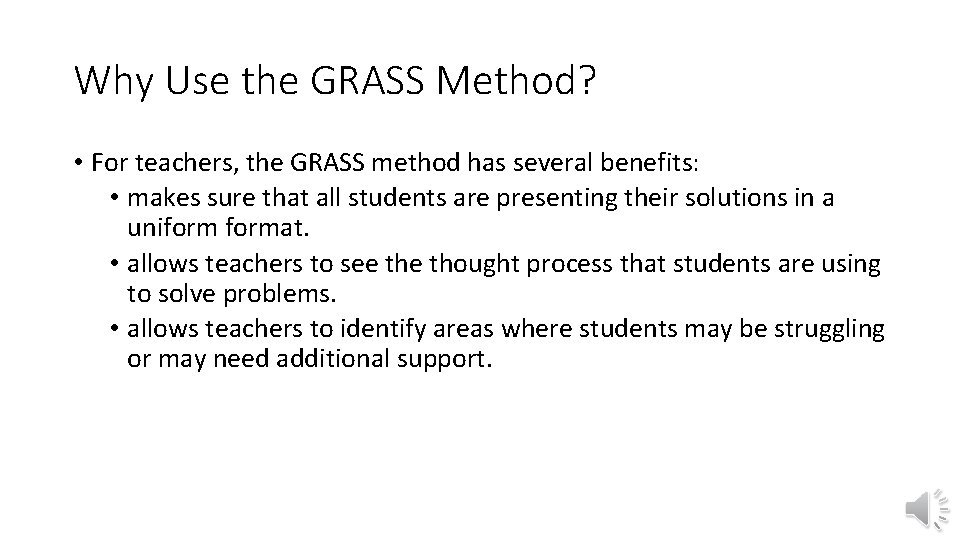 Why Use the GRASS Method? • For teachers, the GRASS method has several benefits: Why Use the GRASS Method? • For teachers, the GRASS method has several benefits: