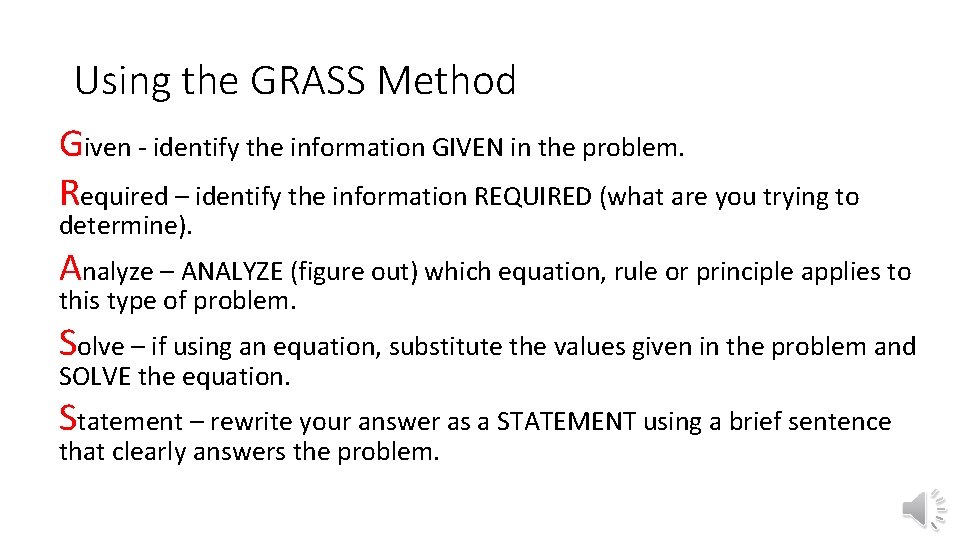 Using the GRASS Method Given - identify the information GIVEN in the problem. Required Using the GRASS Method Given - identify the information GIVEN in the problem. Required