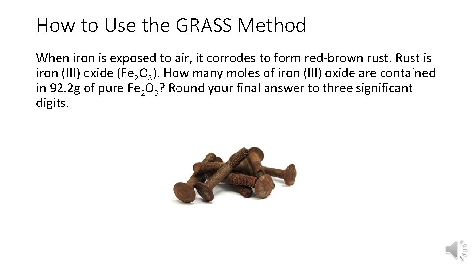 How to Use the GRASS Method When iron is exposed to air, it corrodes How to Use the GRASS Method When iron is exposed to air, it corrodes