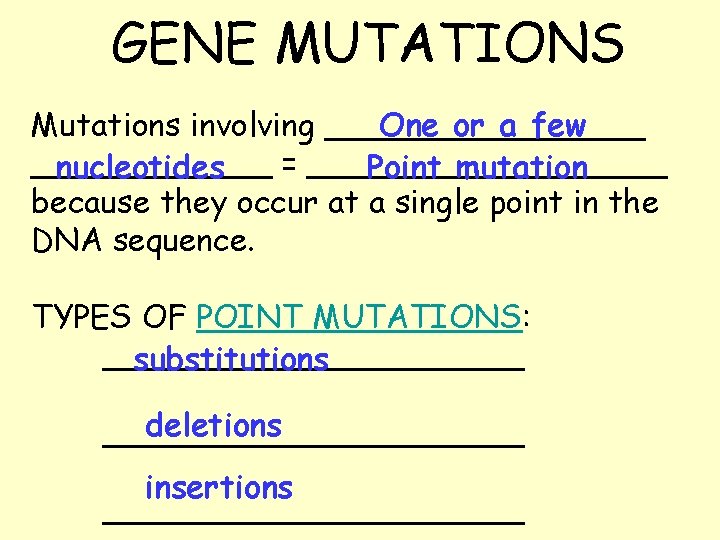 GENE MUTATIONS One or a few Mutations involving ________ = _________ nucleotides Point mutation