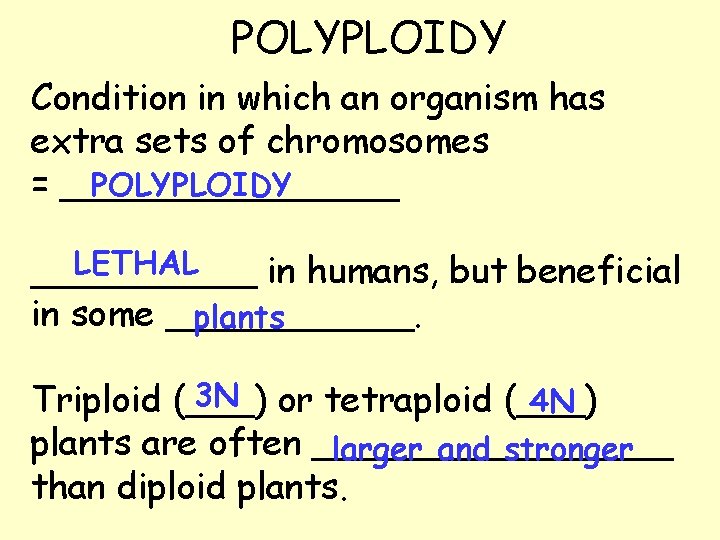 POLYPLOIDY Condition in which an organism has extra sets of chromosomes POLYPLOIDY = ________