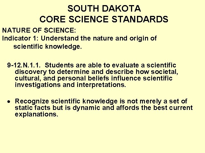 SOUTH DAKOTA CORE SCIENCE STANDARDS NATURE OF SCIENCE: Indicator 1: Understand the nature and