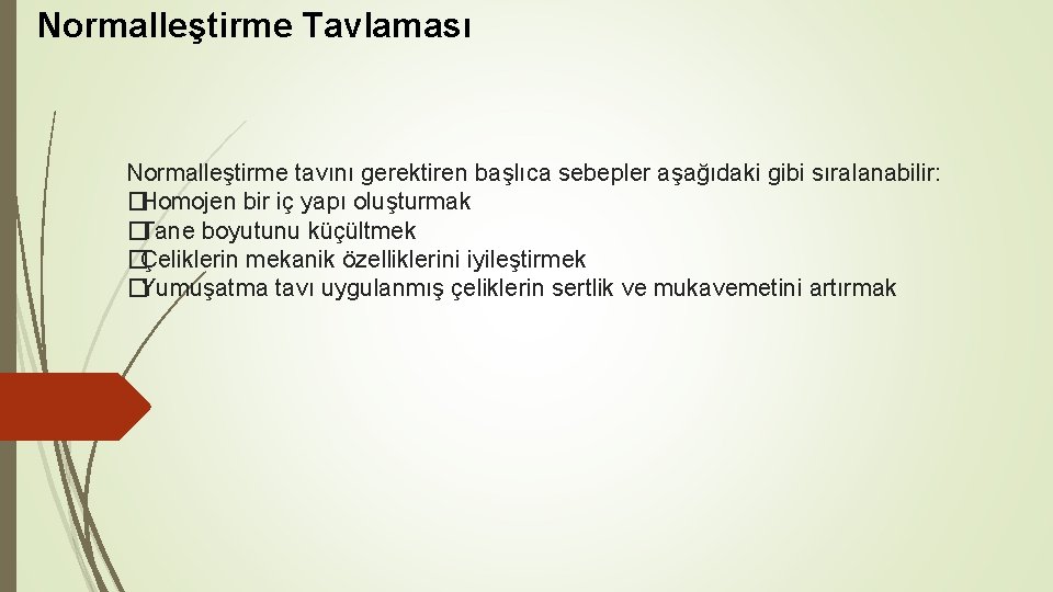 Normalleştirme Tavlaması Normalleştirme tavını gerektiren başlıca sebepler aşağıdaki gibi sıralanabilir: �Homojen bir iç yapı