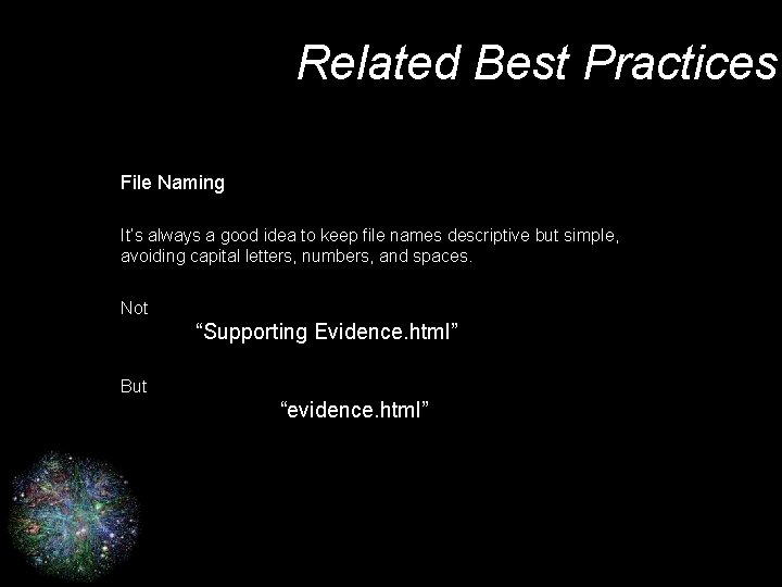 Related Best Practices File Naming It’s always a good idea to keep file names