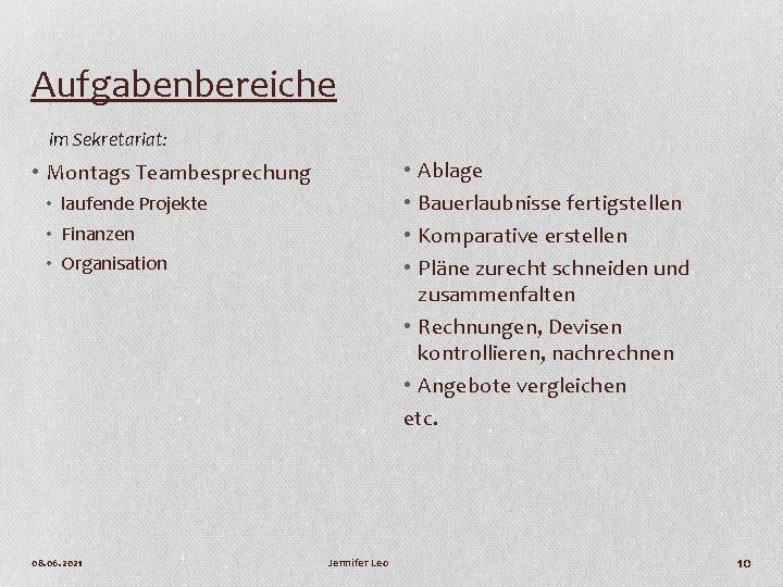 Aufgabenbereiche im Sekretariat: • • • Montags Teambesprechung Bauerlaubnisse fertigstellen Komparative erstellen Pläne zurecht