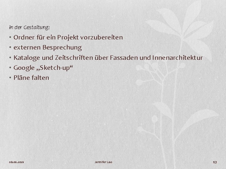 in der Gestaltung: • Ordner für ein Projekt vorzubereiten • externen Besprechung • Kataloge