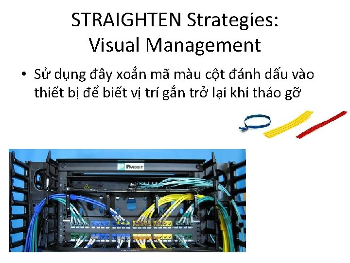 STRAIGHTEN Strategies: Visual Management • Sử dụng đây xoắn mã màu cột đánh dấu