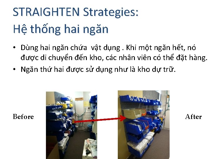 STRAIGHTEN Strategies: Hệ thống hai ngăn • Dùng hai ngăn chứa vật dụng. Khi