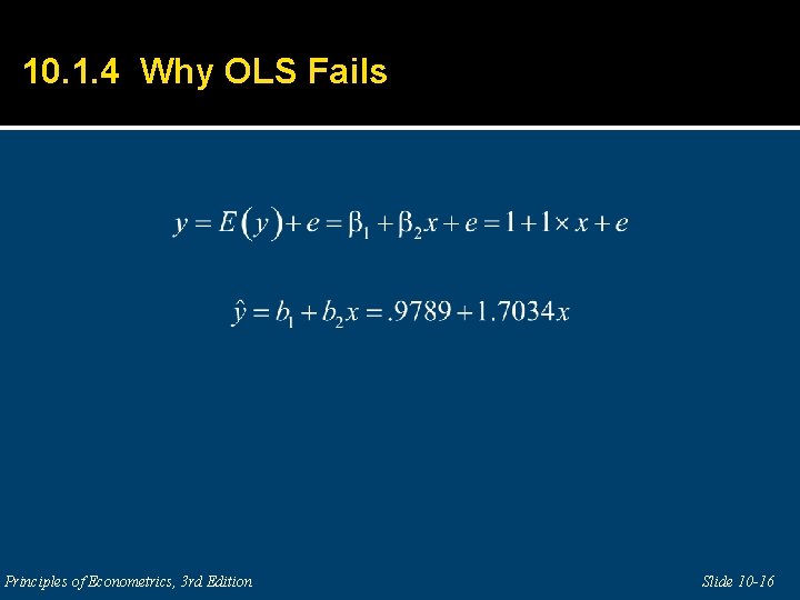 10. 1. 4 Why OLS Fails Principles of Econometrics, 3 rd Edition Slide 10