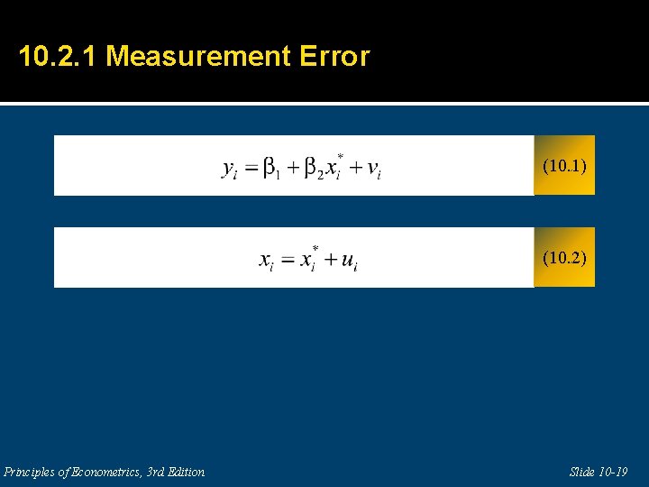 10. 2. 1 Measurement Error (10. 1) (10. 2) Principles of Econometrics, 3 rd
