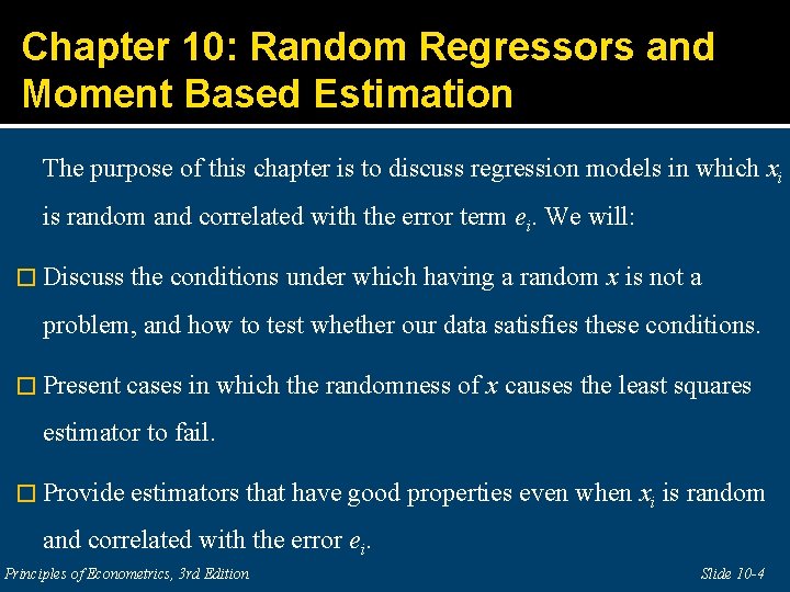 Chapter 10: Random Regressors and Moment Based Estimation The purpose of this chapter is