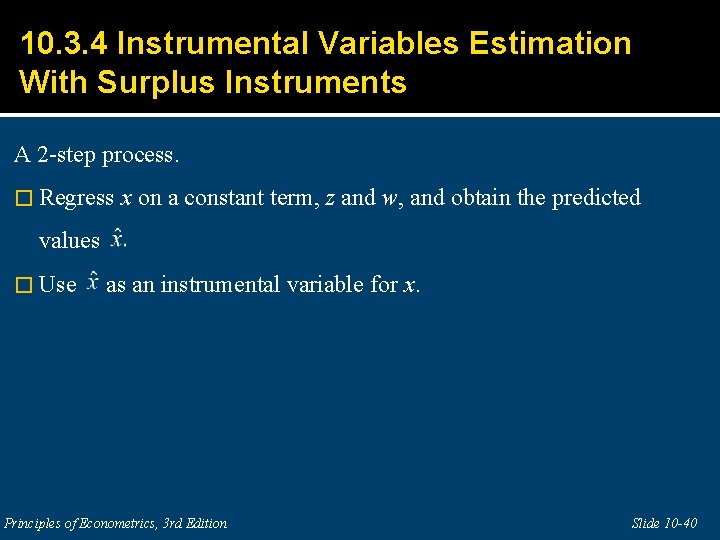 10. 3. 4 Instrumental Variables Estimation With Surplus Instruments A 2 -step process. �