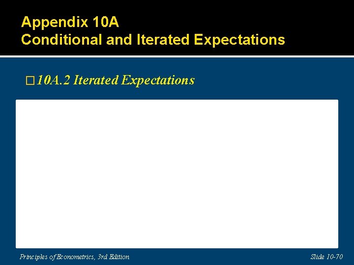 Appendix 10 A Conditional and Iterated Expectations � 10 A. 2 Iterated Expectations Principles