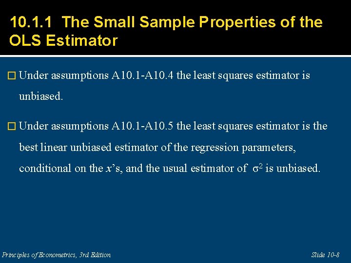 10. 1. 1 The Small Sample Properties of the OLS Estimator � Under assumptions