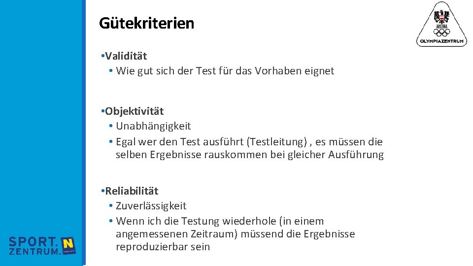 Gütekriterien • Validität • Wie gut sich der Test für das Vorhaben eignet •