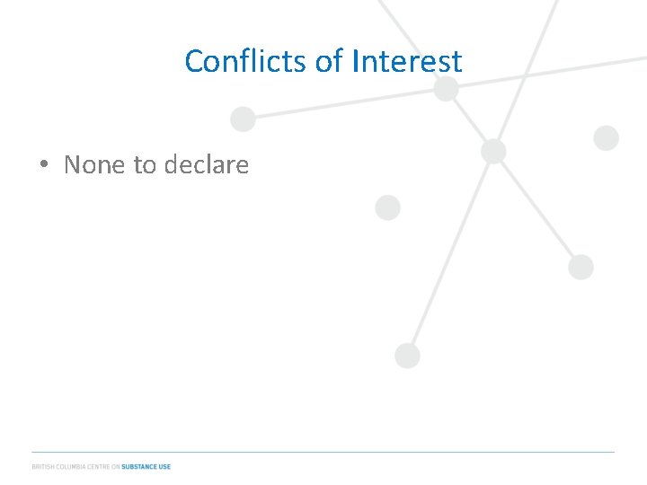 Conflicts of Interest • None to declare 