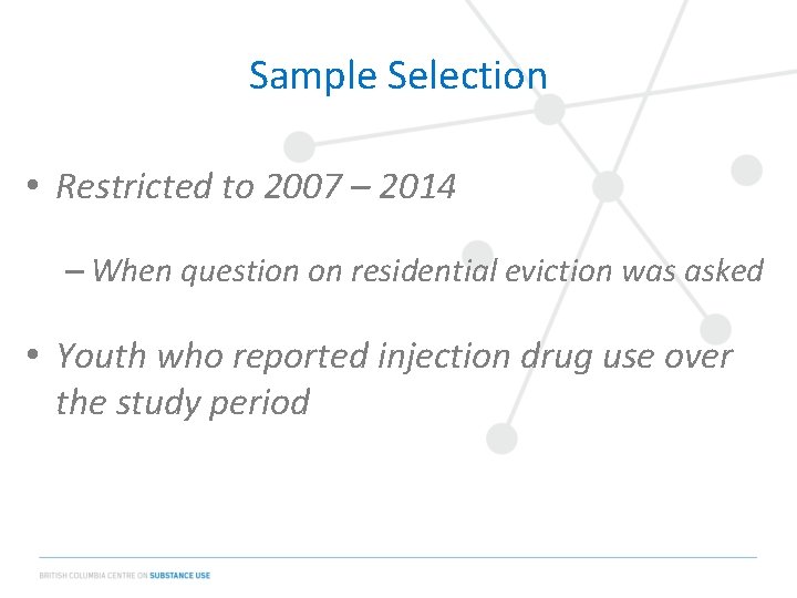 Sample Selection • Restricted to 2007 – 2014 – When question on residential eviction