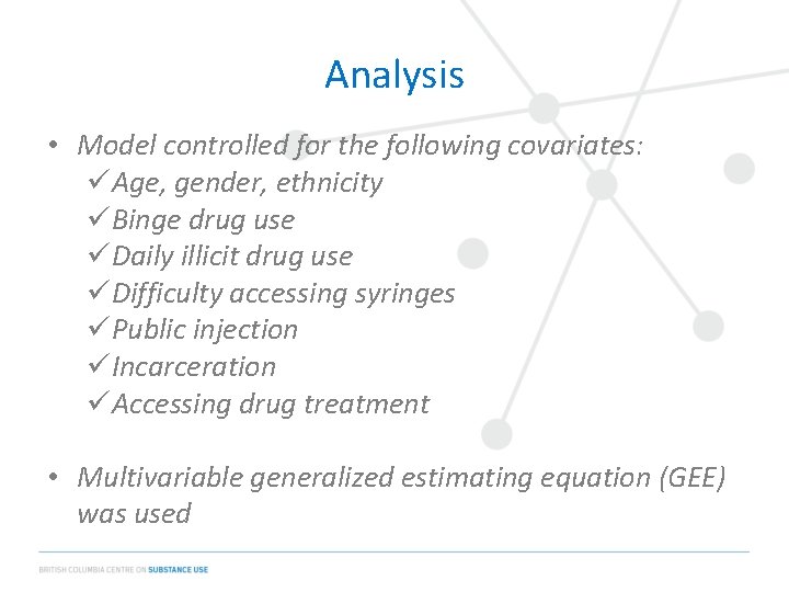 Analysis • Model controlled for the following covariates: üAge, gender, ethnicity üBinge drug use