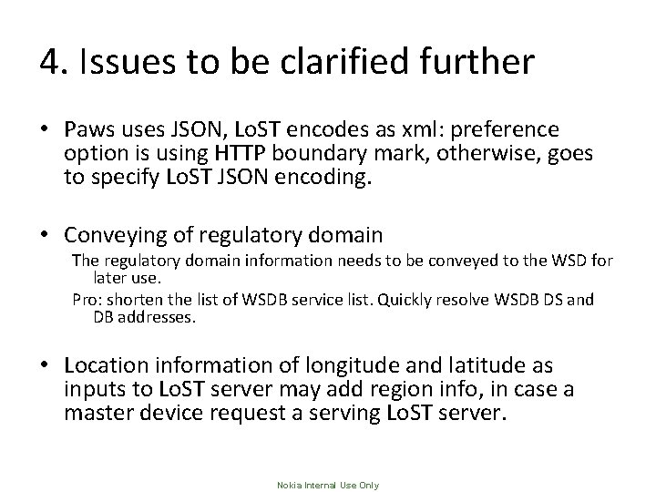 4. Issues to be clarified further • Paws uses JSON, Lo. ST encodes as