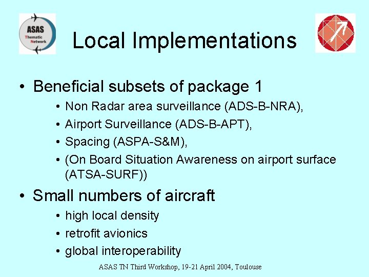 Local Implementations • Beneficial subsets of package 1 • • Non Radar area surveillance