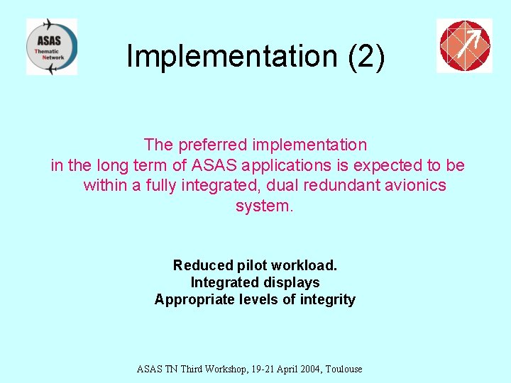 Implementation (2) The preferred implementation in the long term of ASAS applications is expected