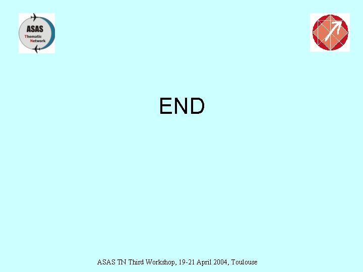 END ASAS TN Third Workshop, 19 -21 April 2004, Toulouse 