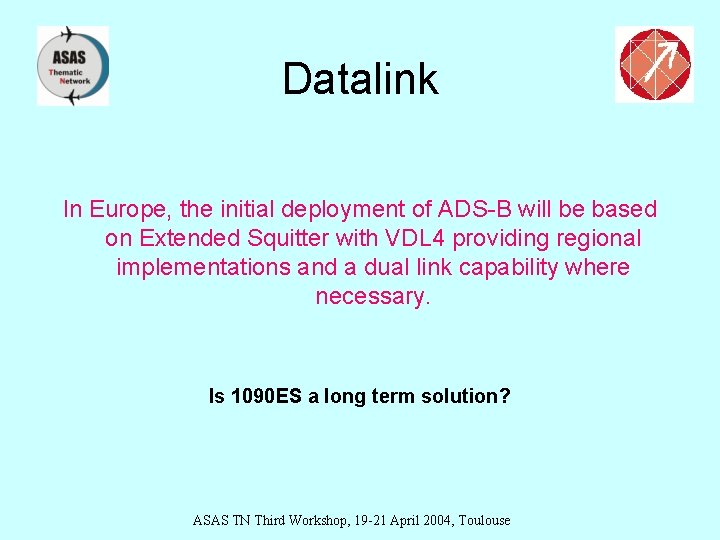 Datalink In Europe, the initial deployment of ADS-B will be based on Extended Squitter