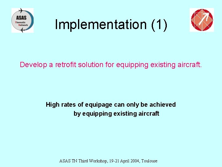 Implementation (1) Develop a retrofit solution for equipping existing aircraft. High rates of equipage