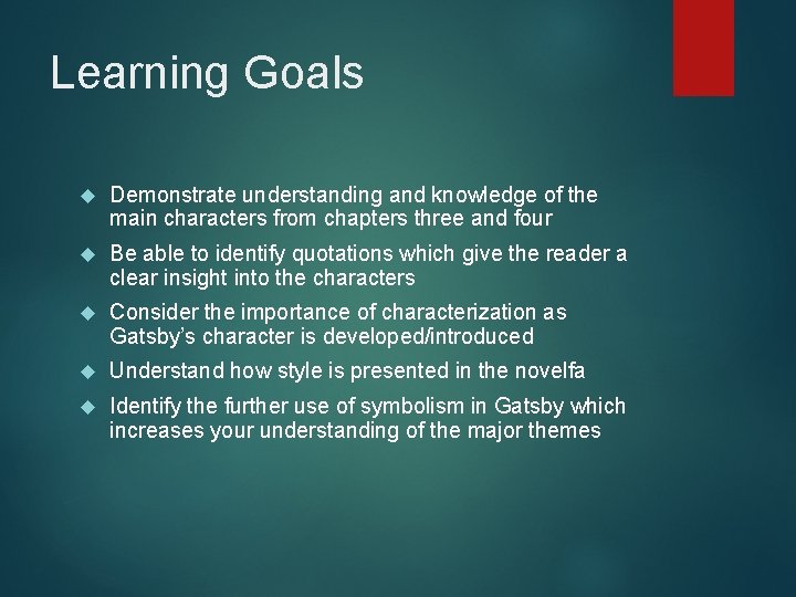 Learning Goals Demonstrate understanding and knowledge of the main characters from chapters three and