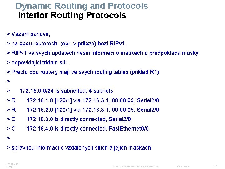 Dynamic Routing and Protocols Interior Routing Protocols > Vazeni panove, > na obou routerech