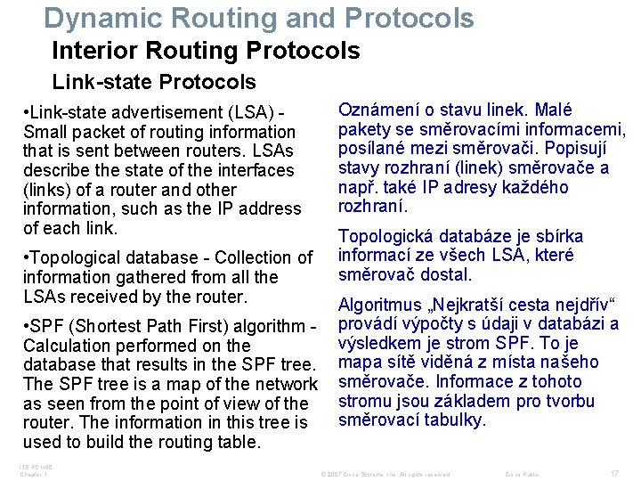 Dynamic Routing and Protocols Interior Routing Protocols Link-state Protocols • Link-state advertisement (LSA) Small